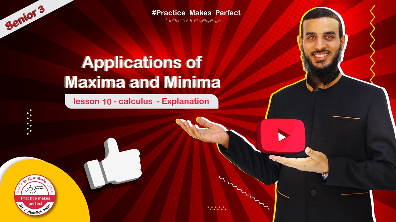 Lesson 10 - calculus - unit 2 - Applications of maxima and minima - senior 3